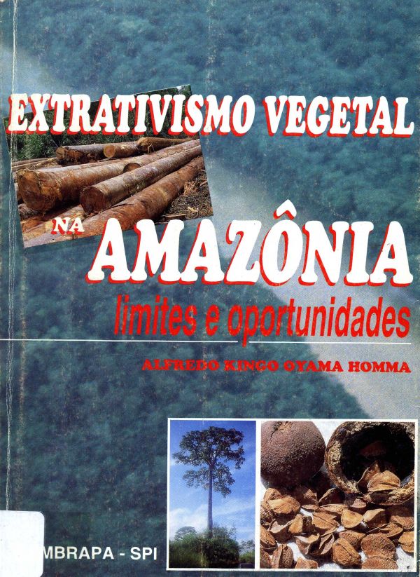 Extrativismo Vegetal na Amazônia: ,imites e oportunidades